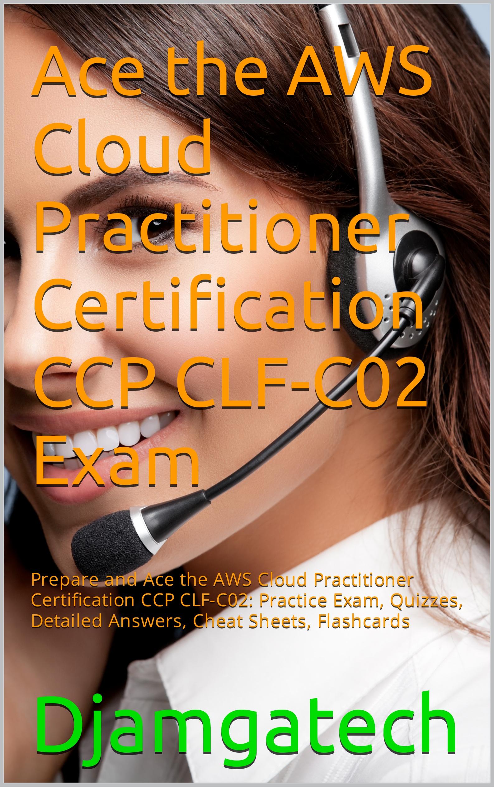 Pass the 2024 AWS Cloud Practitioner CCP CLF-C01 Certification with flying colors