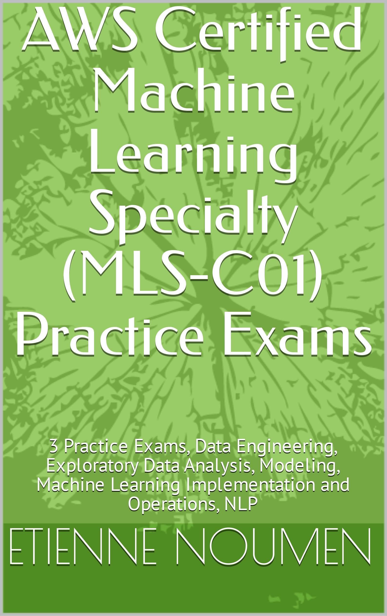 2023 AWS Certified Machine Learning Specialty (MLS-C01) Practice Exams