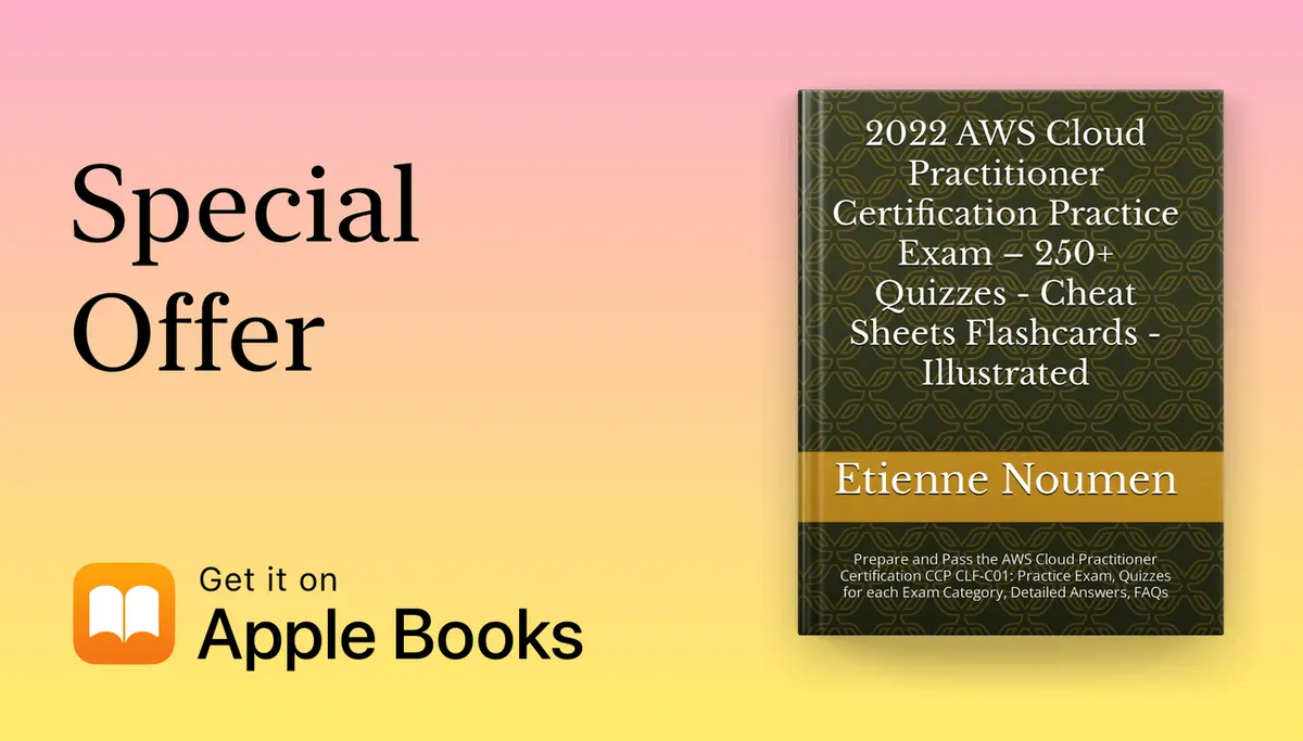 2023 AWS Cloud Practitioner Certification Practice Exam – 250+ Quizzes - Cheat Sheets Flashcards - Illustrated