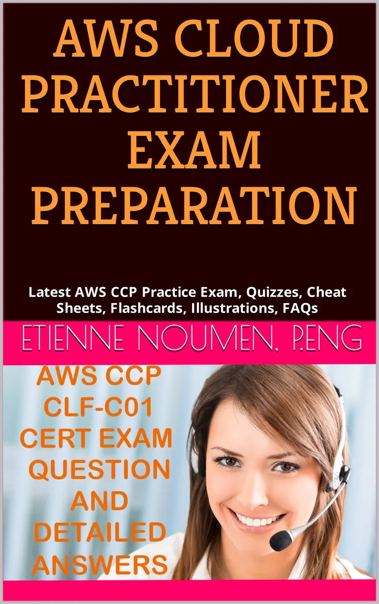 AWS Cloud Practitioner Certification Practice Exam – 300 Quizzes - Flashcards : Prepare and Pass the AWS CCP CLF-C01 with Mock Exam, Quizzes, Detailed