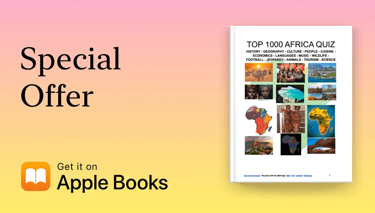 Top 1000 Africa Quiz and Trivia: HISTORY - GEOGRAPHY - CULTURE - PEOPLE - CUISINE - ECONOMICS - LANGUAGES - MUSIC - WILDLIFE - FOOTBALL - POLITICS - ANIMALS - TOURISM - SCIENCE - ENVIRONMENT