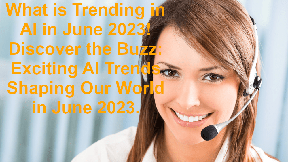 Latest AI trends in June 2023