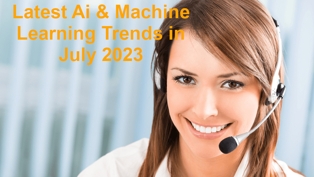 AI in Focus: Navigating the Revolutionary Trends of July 2023