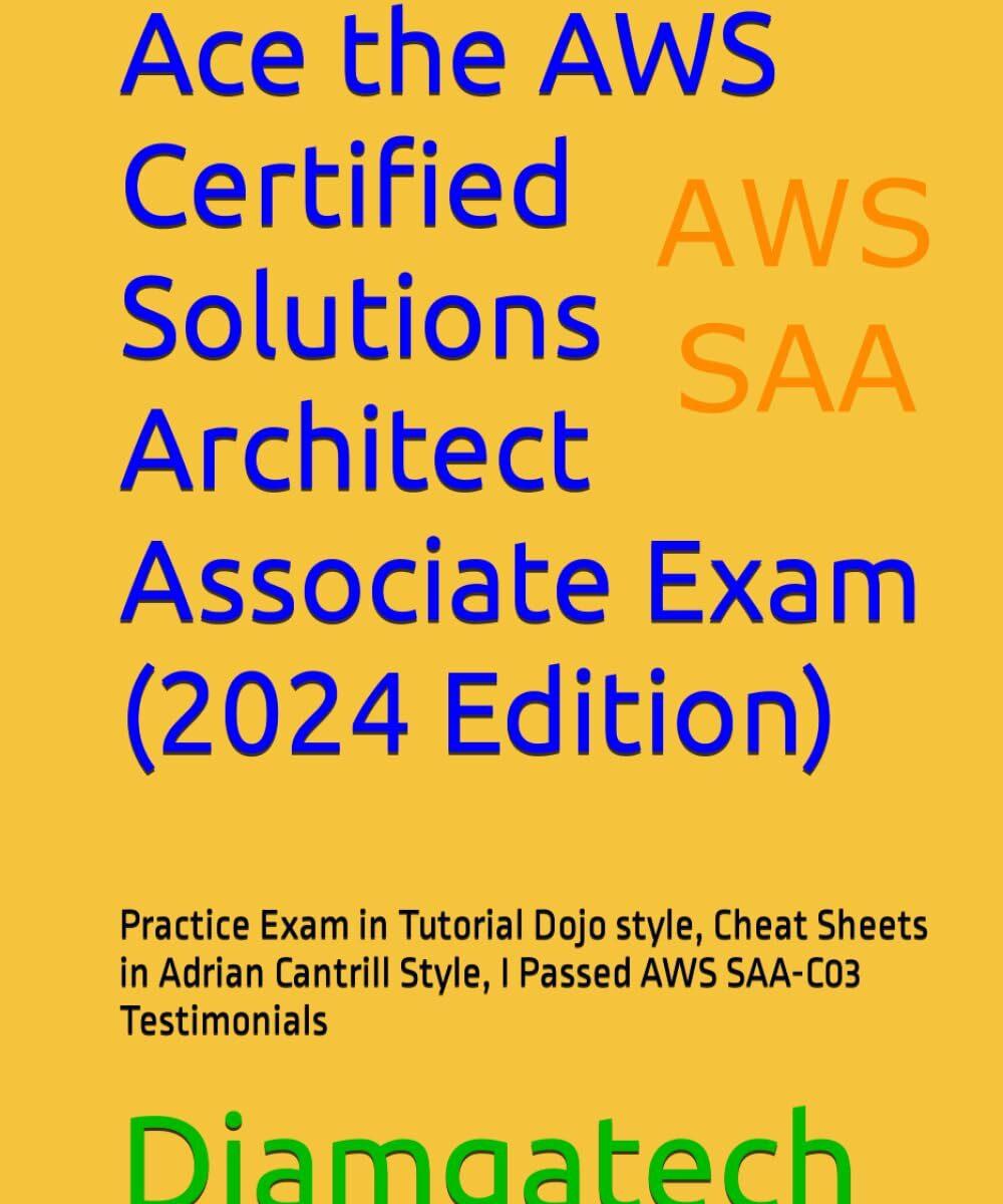 Ace the AWS Certified Solutions Architect Associate Exam (2024 Edition)